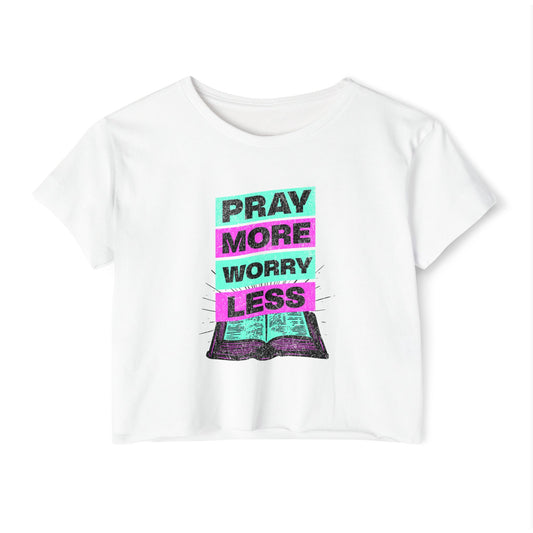 Crop Top -Pray More Worry Less