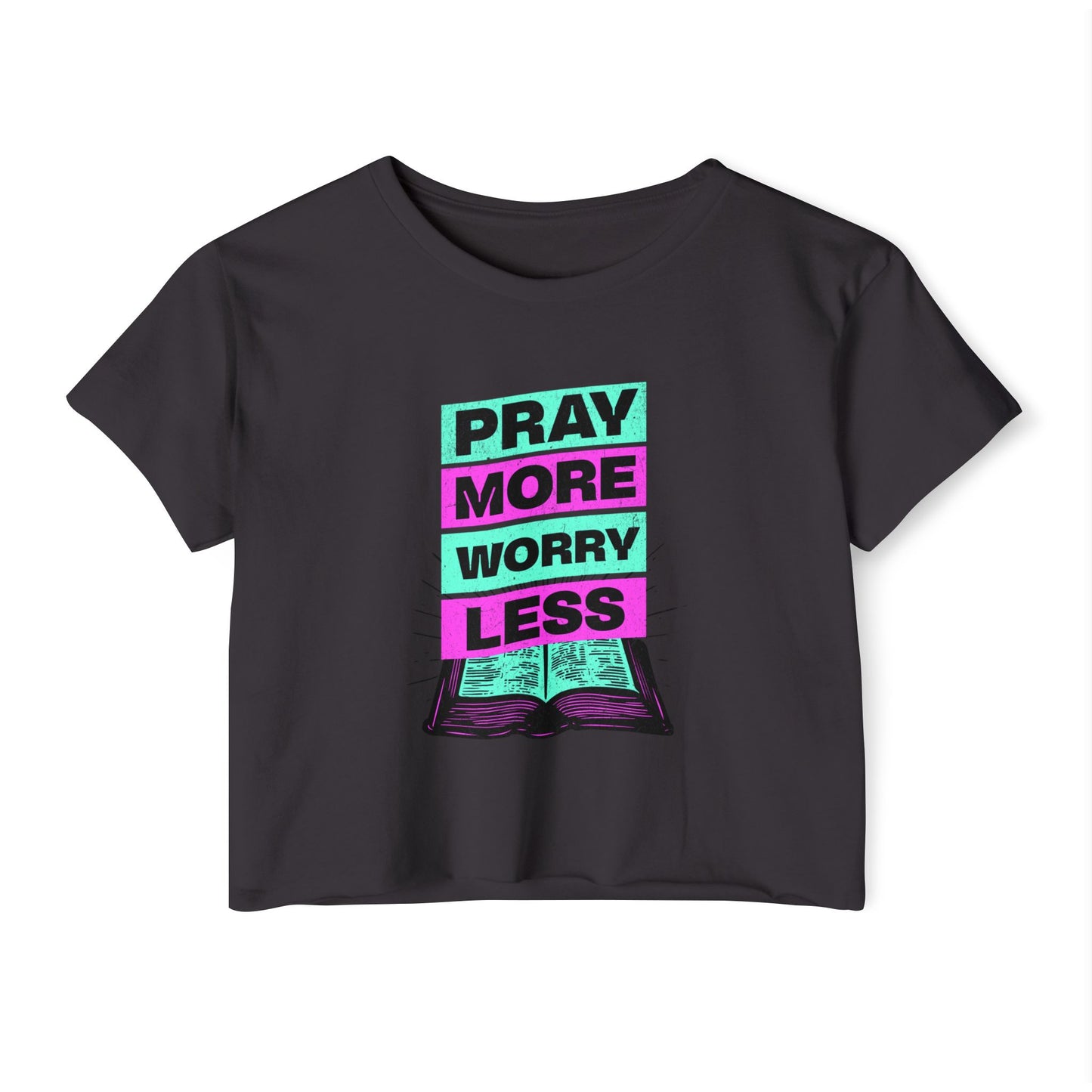 Crop Top -Pray More Worry Less